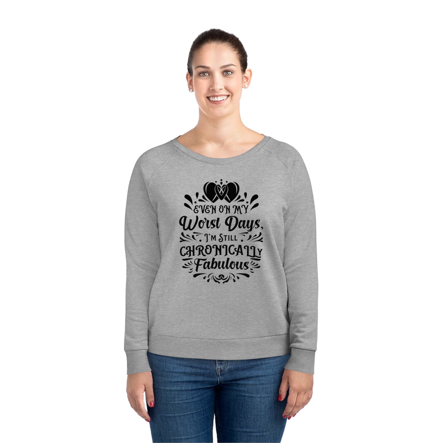 Even on My Worst Days, Women's Dazzler Relaxed Organic Fit Sweatshirt, Printed