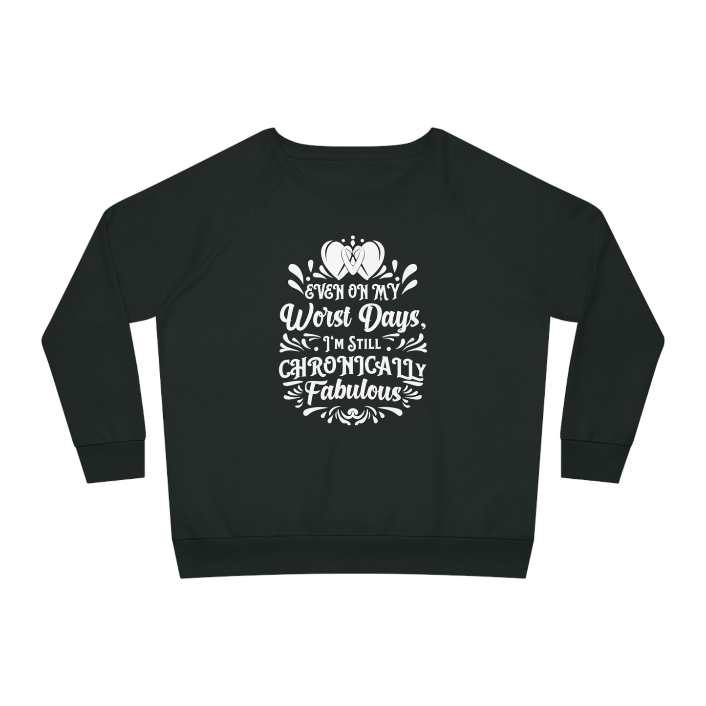 Even on My Worst Days, Women's Dazzler Relaxed Organic Fit Sweatshirt, Printed