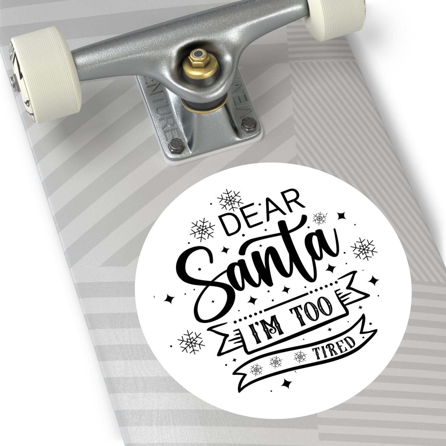 Dear Santa, I'm Too Tired | Round Premium Indoor/Outdoor Sticker (Black)