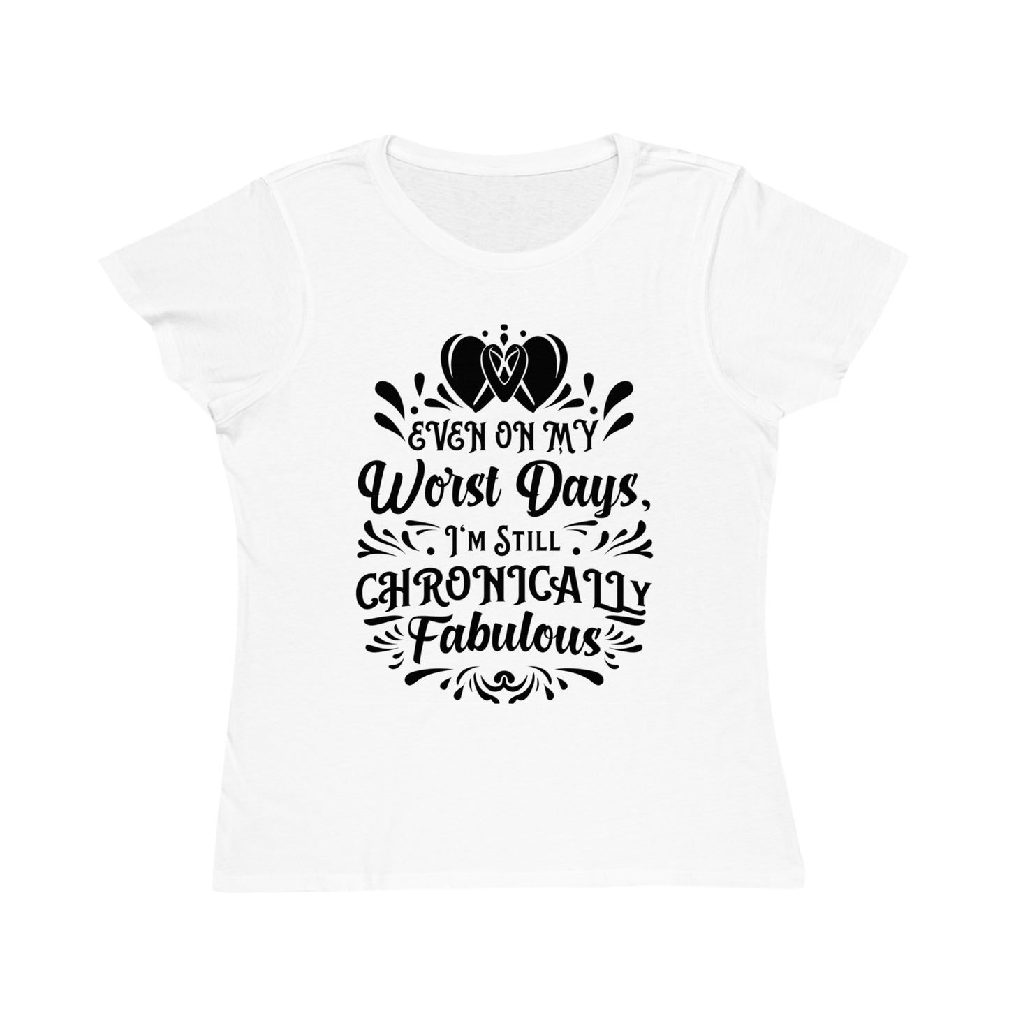 Even on My Worst Days, Organic Women's Classic T-Shirt, Printed