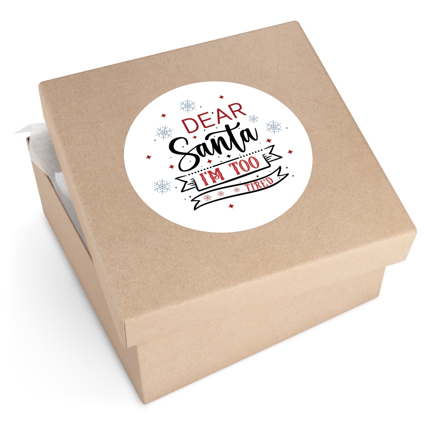 Dear Santa, I'm Too Tired | Round Premium Indoor/Outdoor Sticker (In Color)
