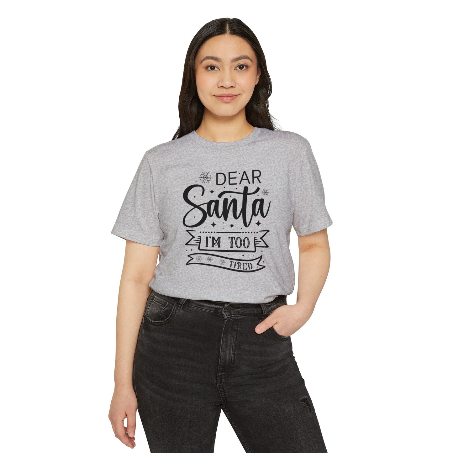 Dear Santa, I'm Too Tired | Lightweight Recycled Unisex T-shirt
