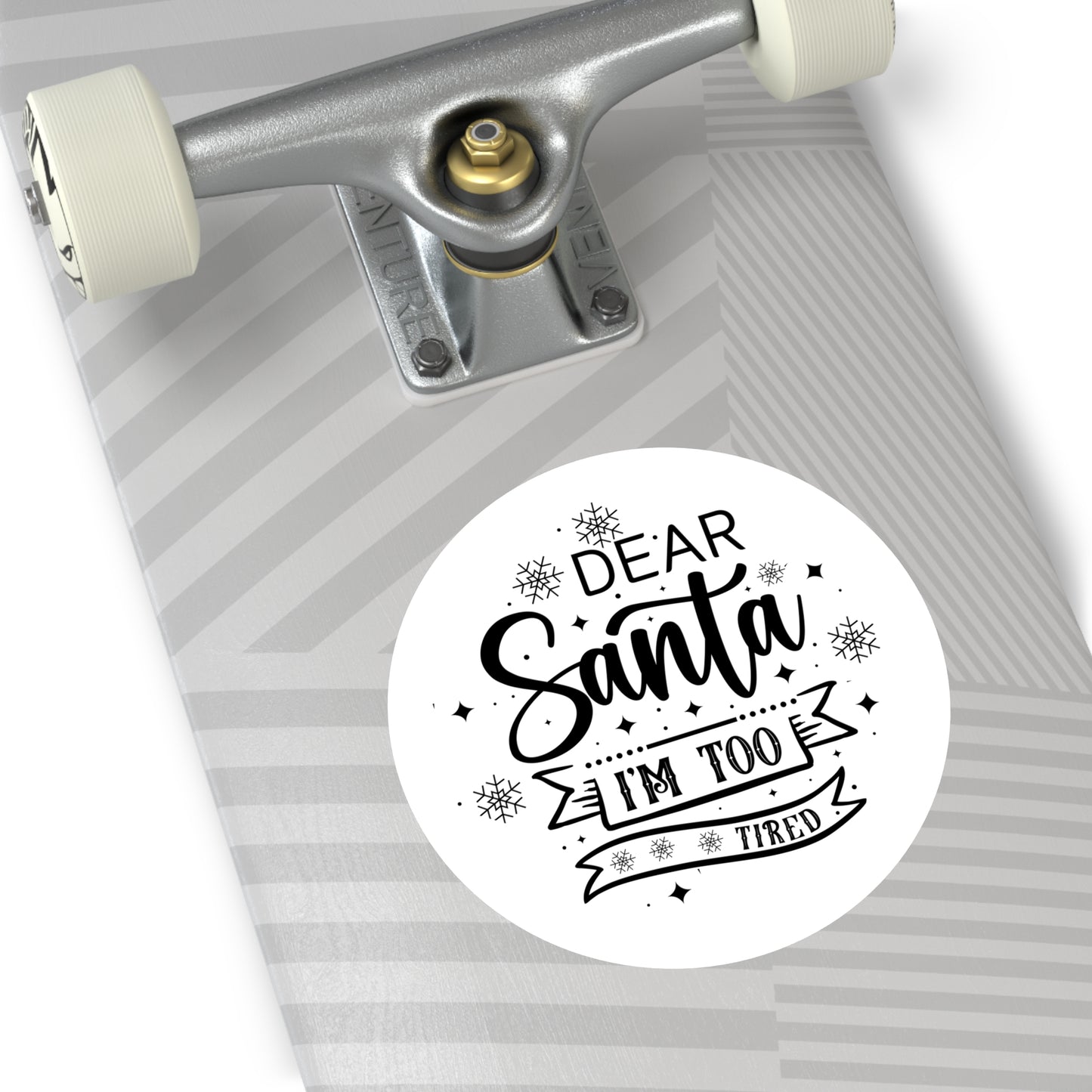 Dear Santa, I'm Too Tired | Round Premium Indoor/Outdoor Sticker (Black)