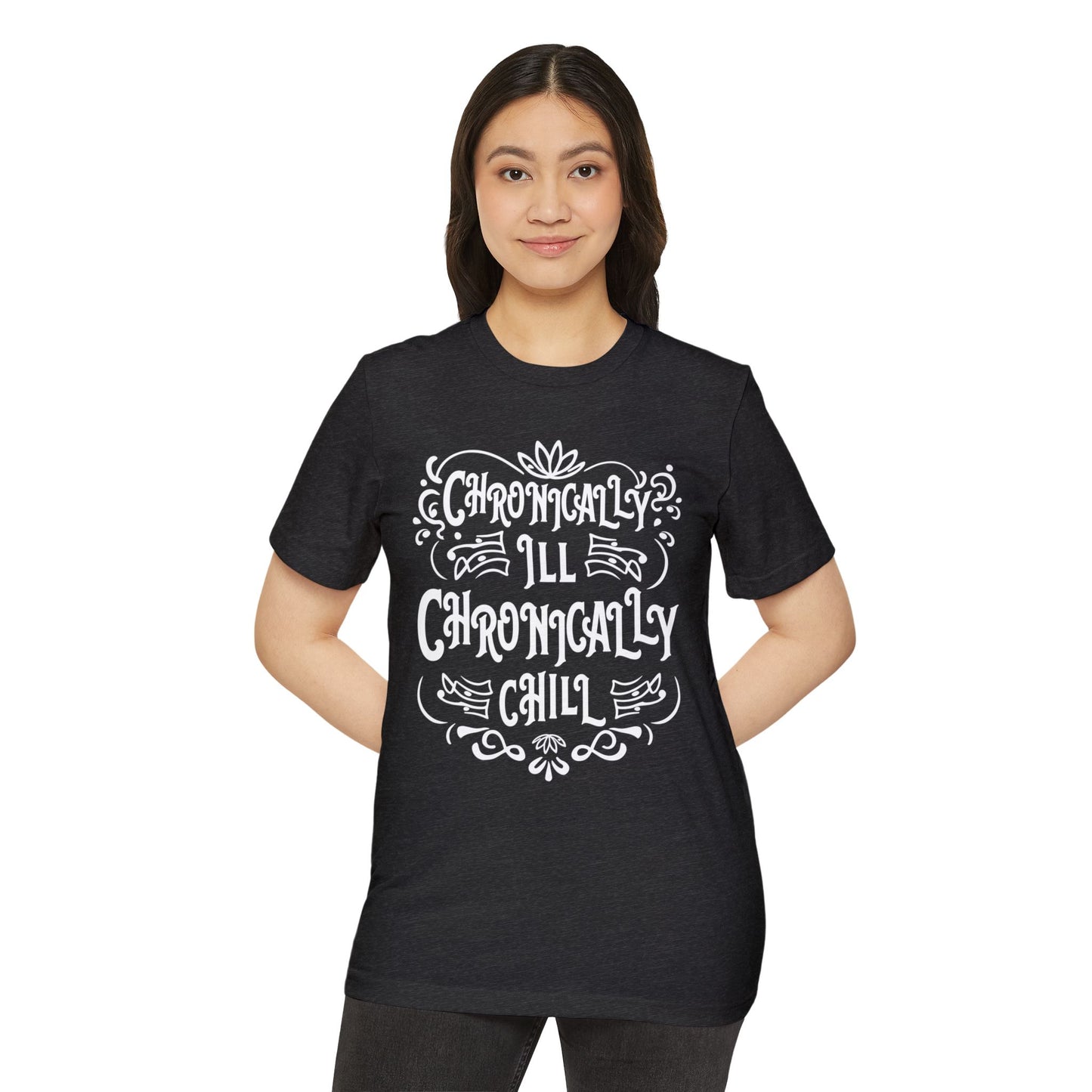 Chronically Ill, Chronically Chill, Unisex Organic Cotton T-shirt, Printed