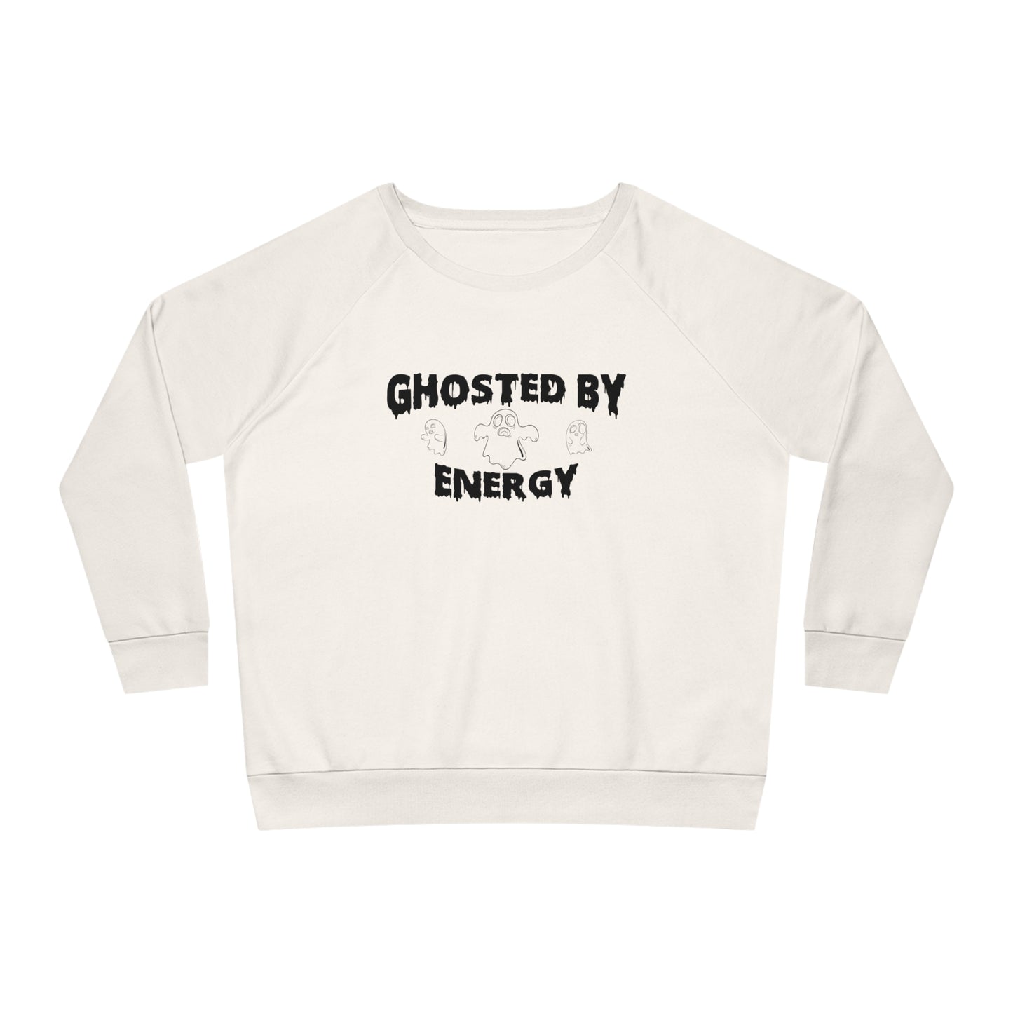 Ghosted by Energy with Spooky Ghosts, Women's Dazzler Relaxed Organic Fit Sweatshirt, Printed