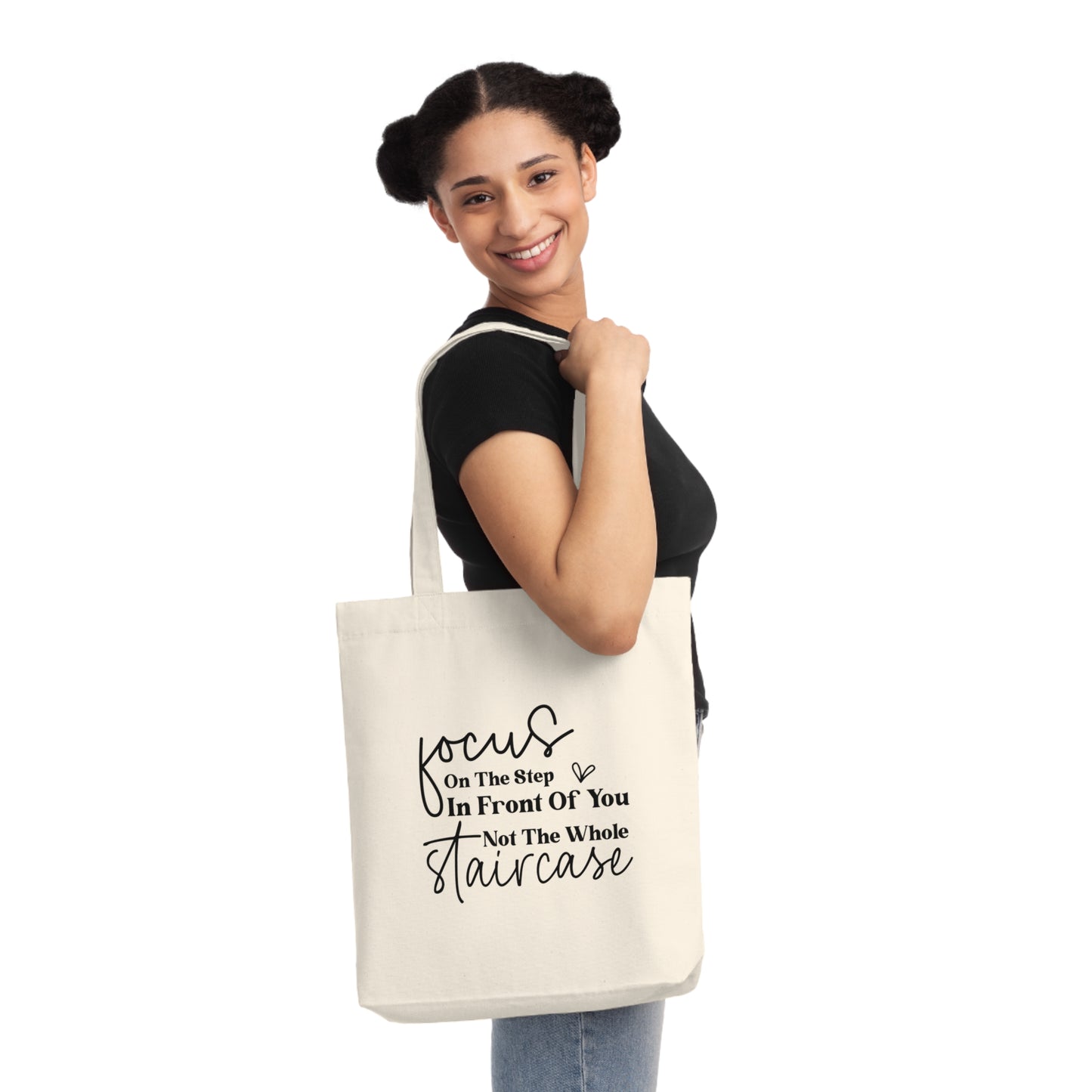 Focus On The Step In Front Of You, Organic Tote, Printed