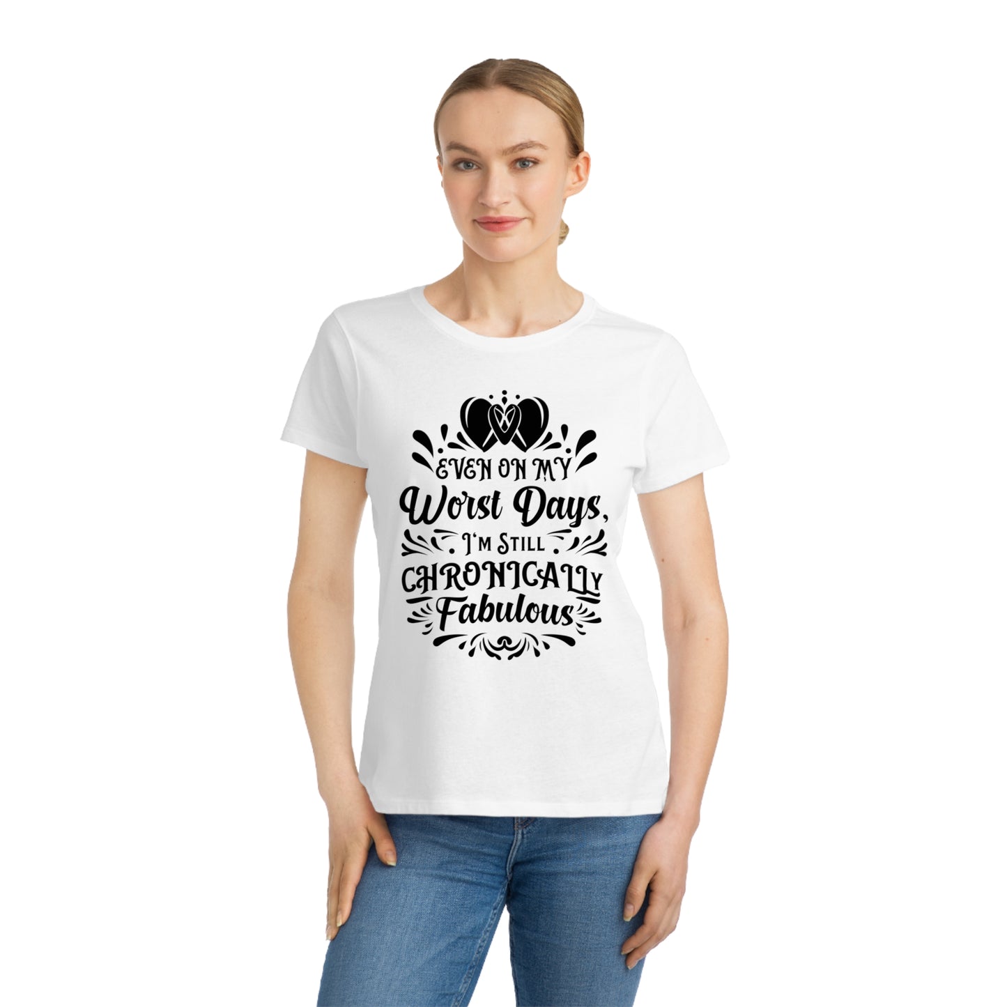 Even on My Worst Days, Organic Women's Classic T-Shirt, Printed