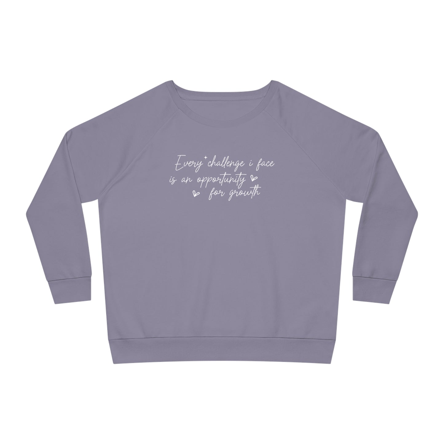 Every Challenge I Face, Women's Dazzler Relaxed Organic Fit Sweatshirt, Printed