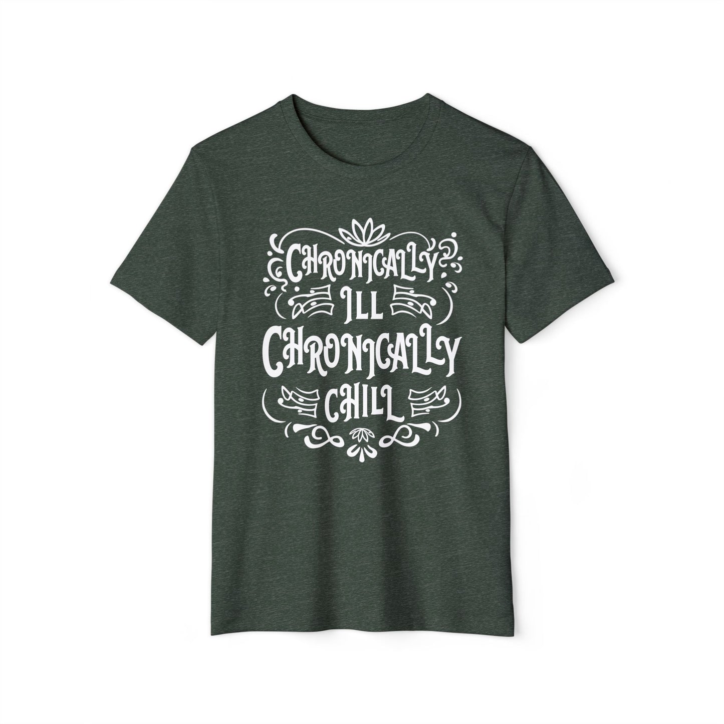 Chronically Ill, Chronically Chill, Unisex Organic Cotton T-shirt, Printed
