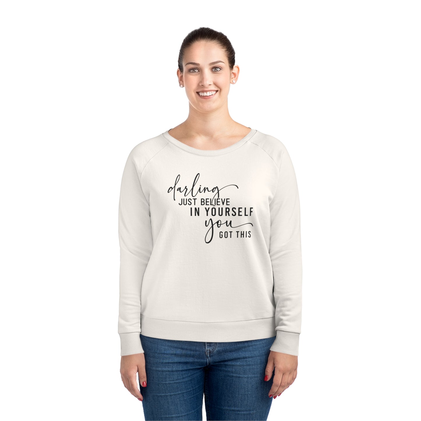 Believe in Yourself, Women's Dazzler Relaxed Organic Fit Sweatshirt, Printed