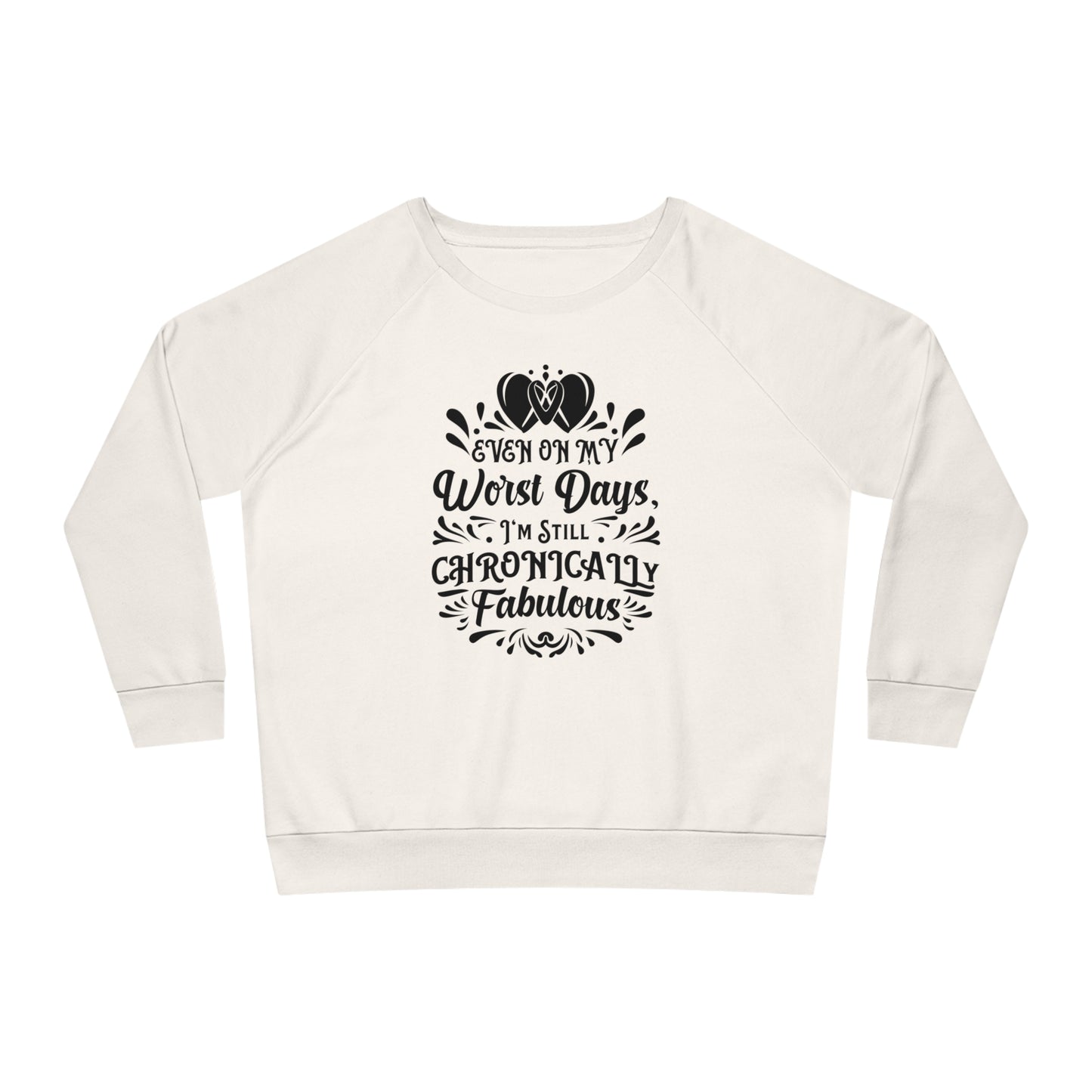Even on My Worst Days, Women's Dazzler Relaxed Organic Fit Sweatshirt, Printed