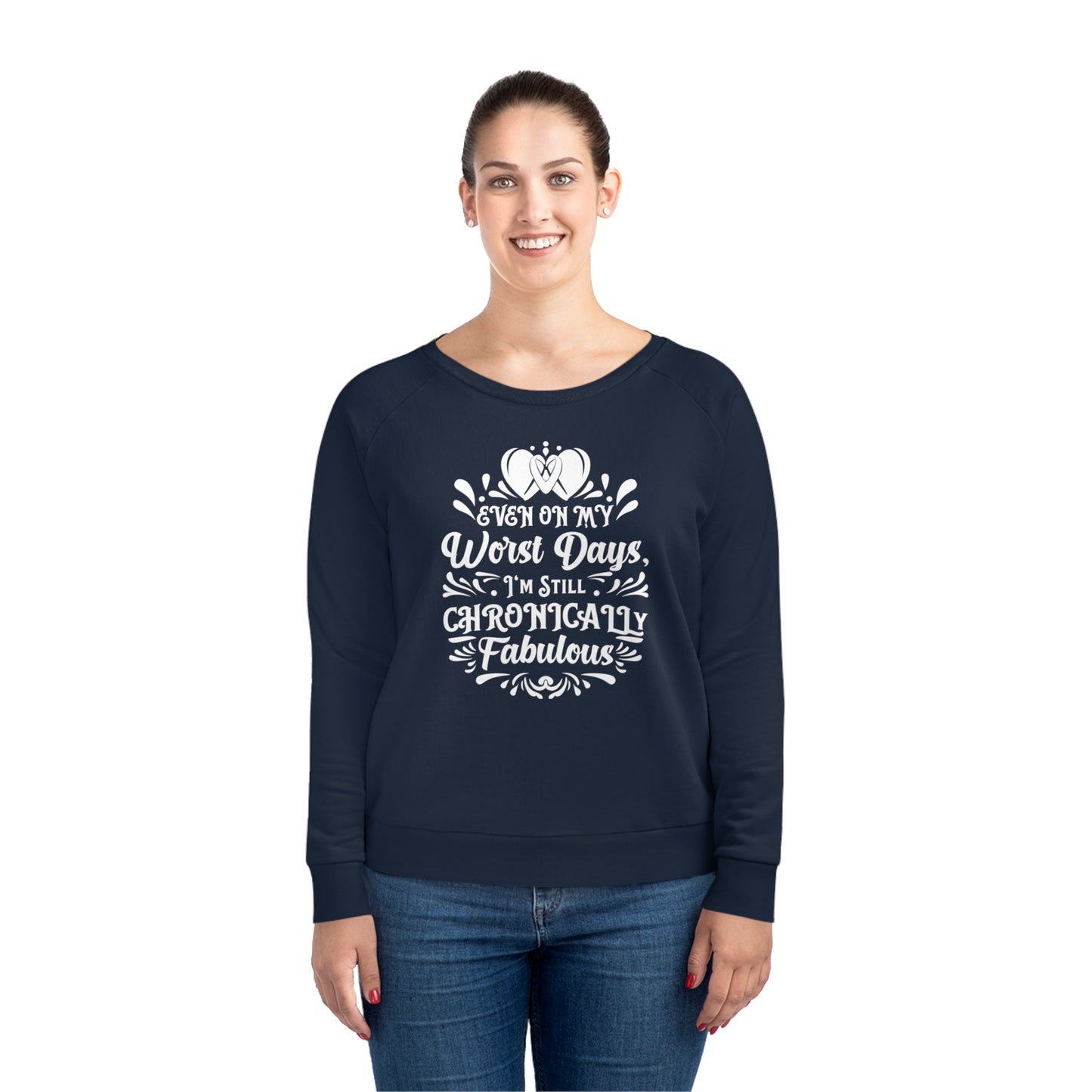 Even on My Worst Days, Women's Dazzler Relaxed Organic Fit Sweatshirt, Printed