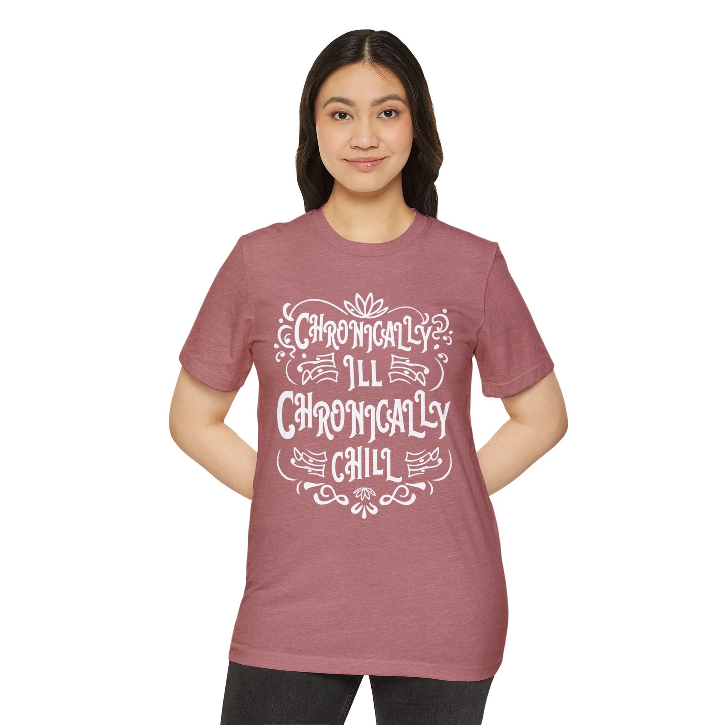 Chronically Ill, Chronically Chill, Unisex Organic Cotton T-shirt, Printed
