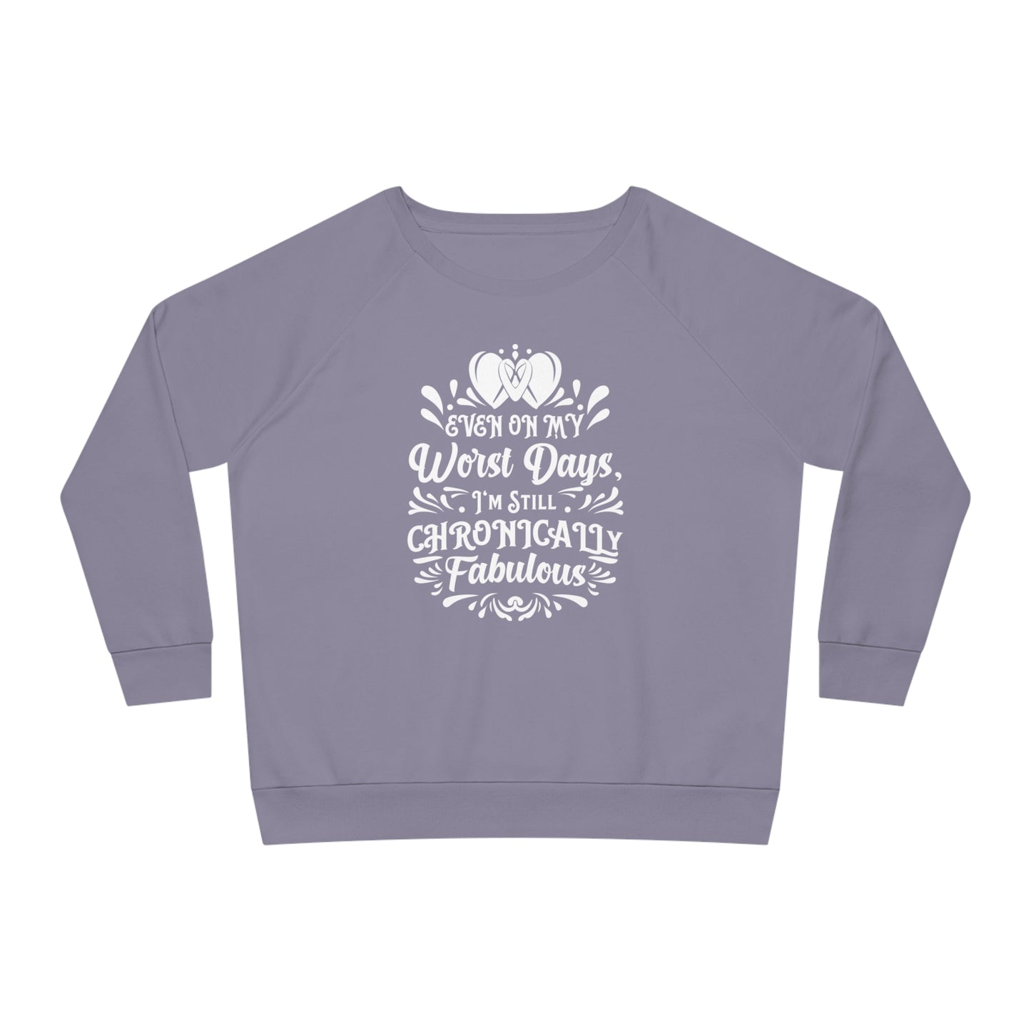 Even on My Worst Days, Women's Dazzler Relaxed Organic Fit Sweatshirt, Printed