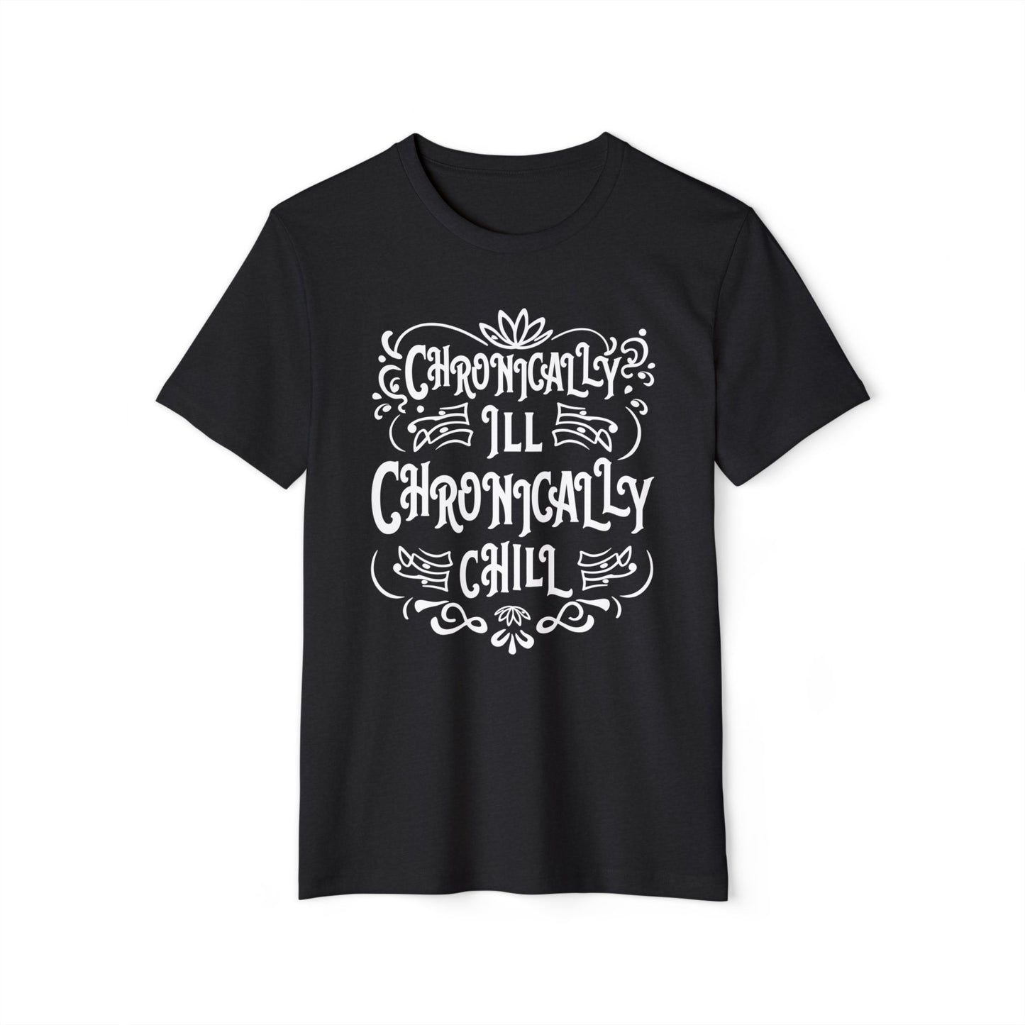 Chronically Ill, Chronically Chill, Unisex Organic Cotton T-shirt, Printed