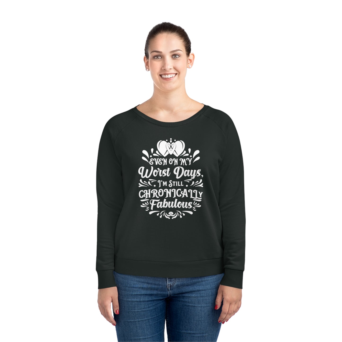 Even on My Worst Days, Women's Dazzler Relaxed Organic Fit Sweatshirt, Printed