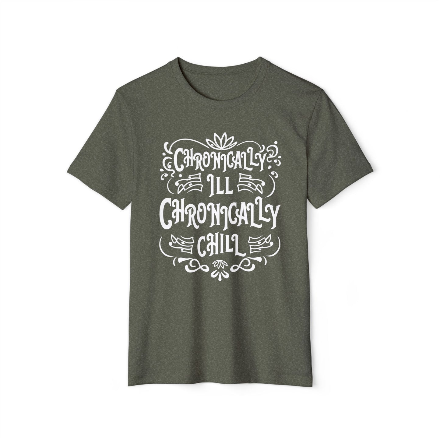 Chronically Ill, Chronically Chill, Unisex Organic Cotton T-shirt, Printed