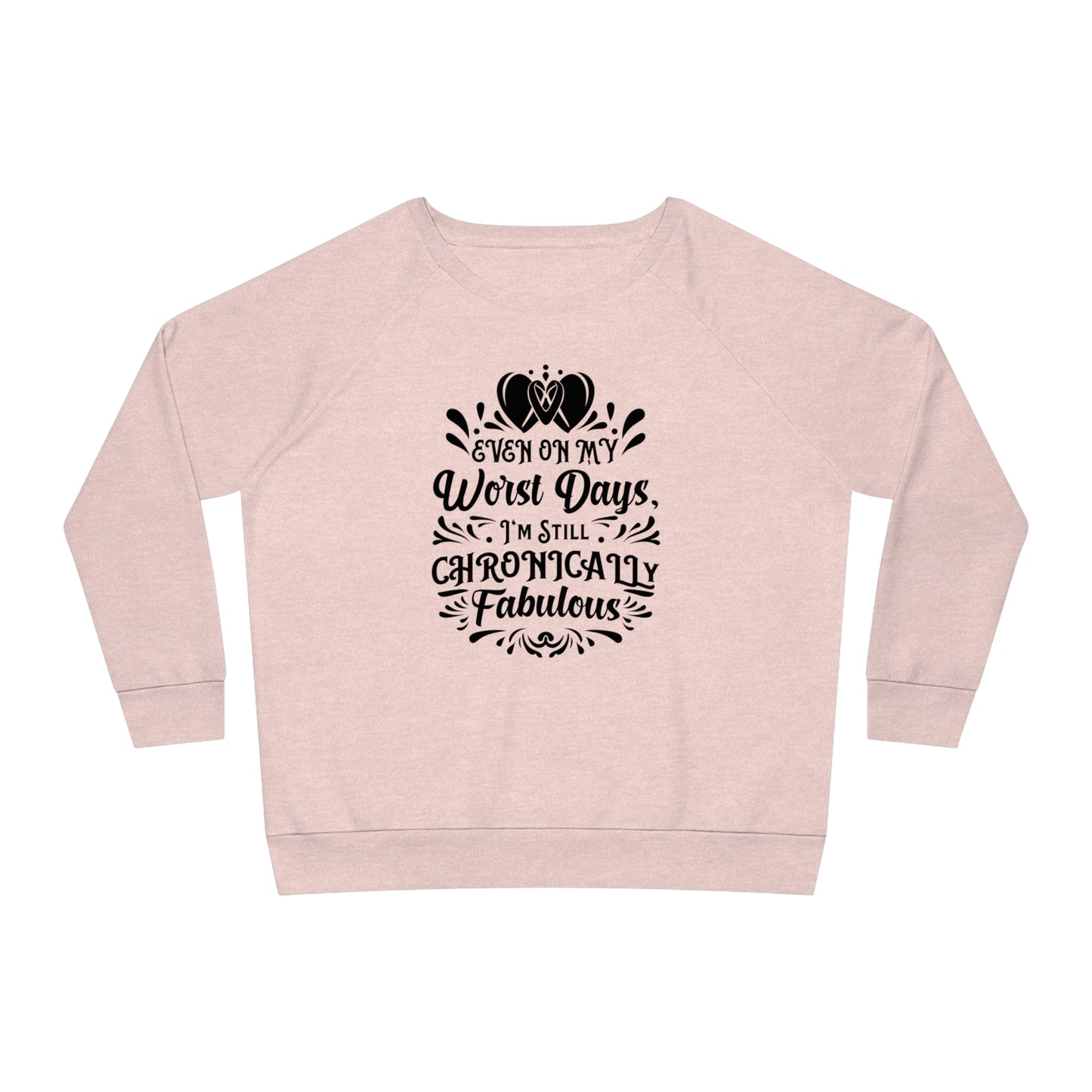 Even on My Worst Days, Women's Dazzler Relaxed Organic Fit Sweatshirt, Printed