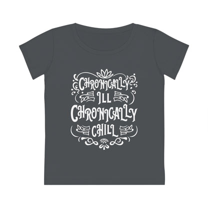 Chronically Ill, Chronically Chill, Women's Jazzer T-shirt (Dark), Printed