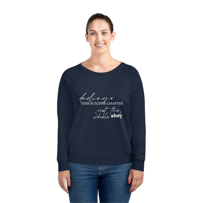 Darling This is Just a Chapter, Women's Dazzler Relaxed Organic Fit Sweatshirt, Printed