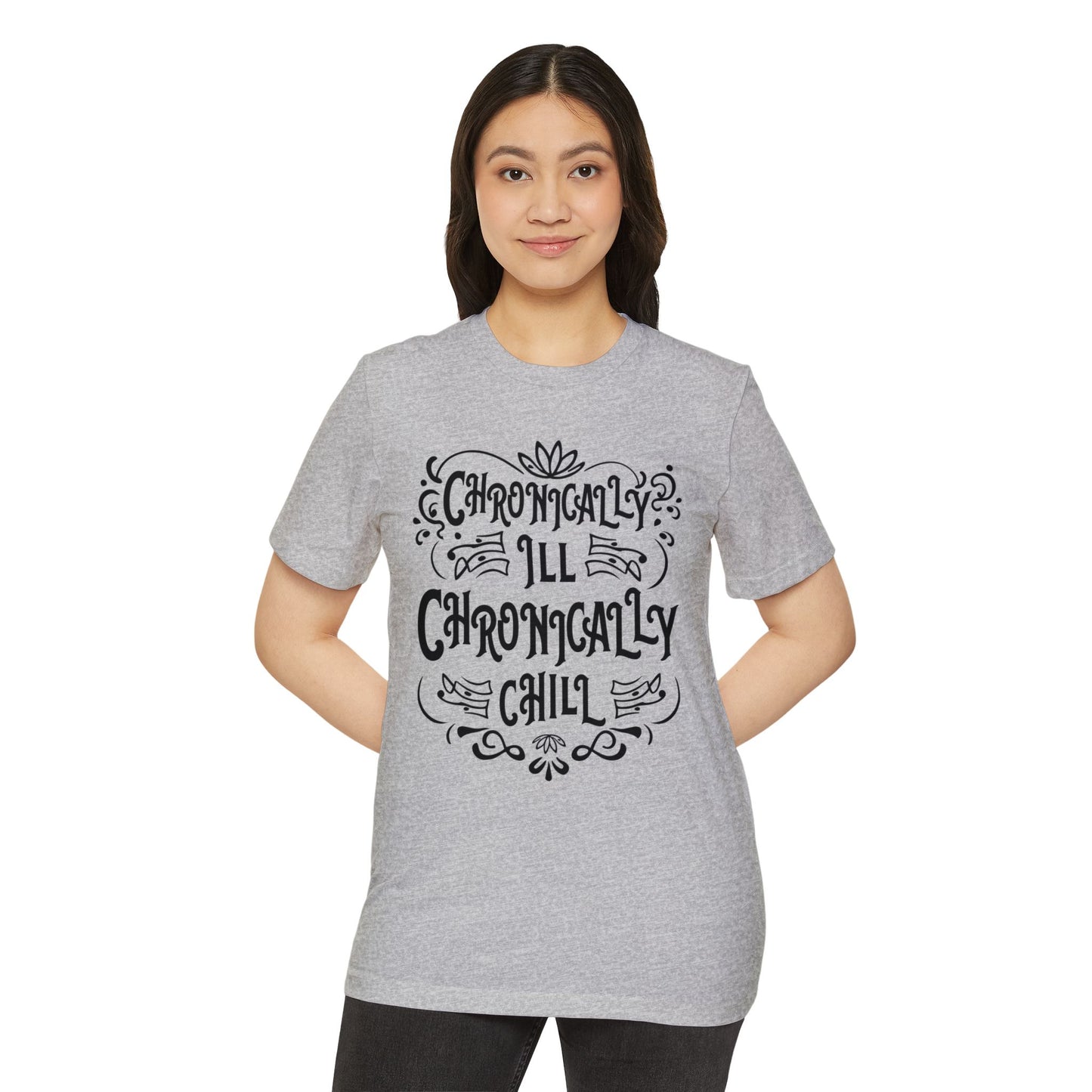 Chronically Ill, Chronically Chill, Unisex Organic Cotton T-shirt, Printed