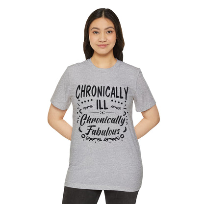 Chronically Ill, Chronically Fabulous, Unisex Organic Cotton T-shirt, Printed