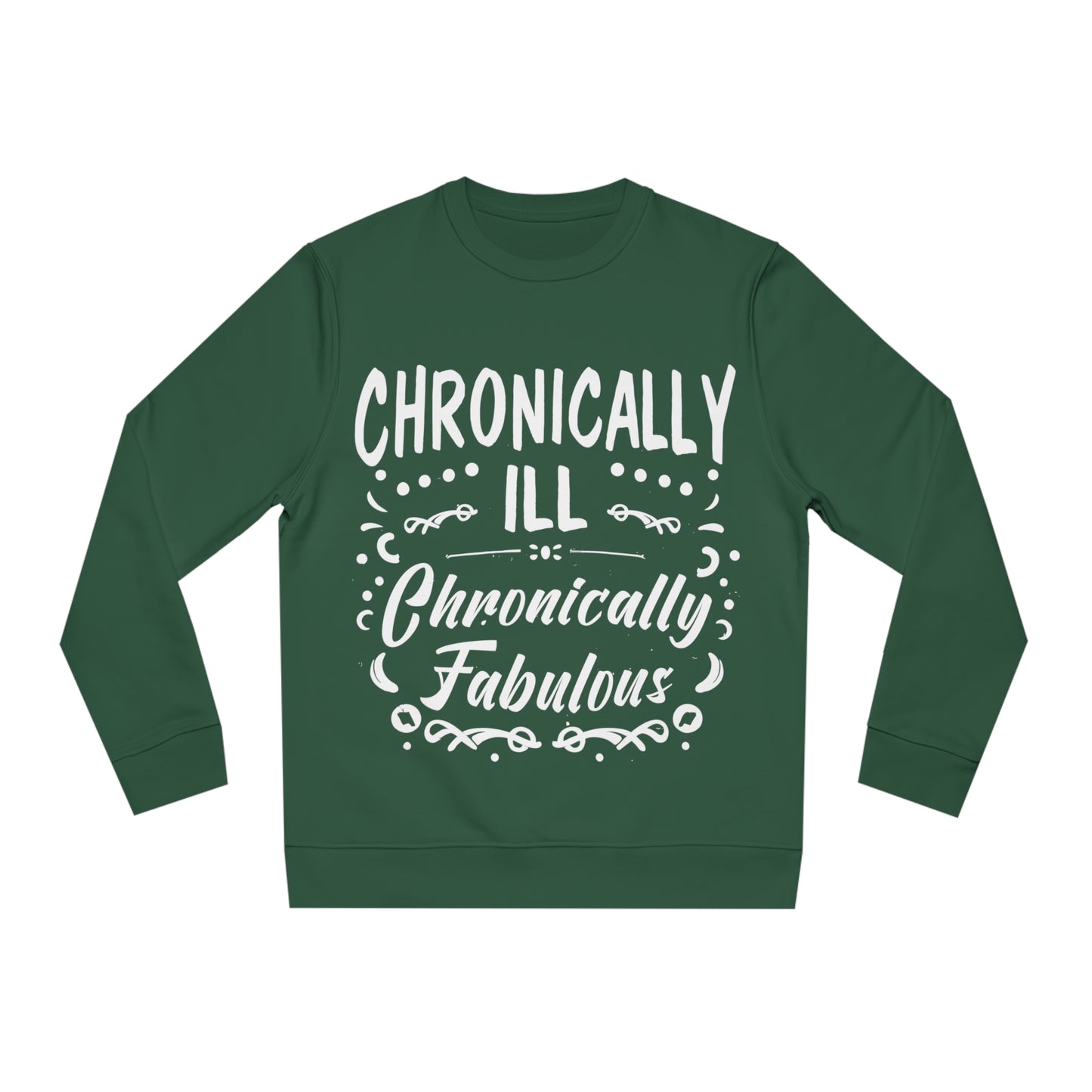 Chronically Ill, Chronically Fabulous, Unisex Organic Sweatshirt, Printed