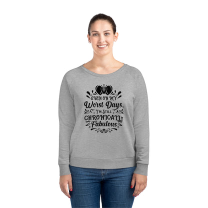 Even on My Worst Days, Women's Dazzler Relaxed Organic Fit Sweatshirt, Printed