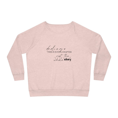 Darling This is Just a Chapter, Women's Dazzler Relaxed Organic Fit Sweatshirt, Printed