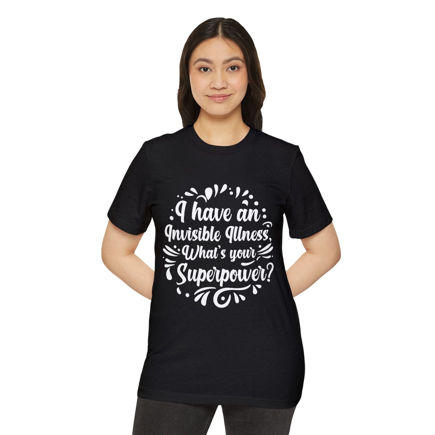 I have an Invisible Illness, Unisex Organic Cotton T-shirt, Printed