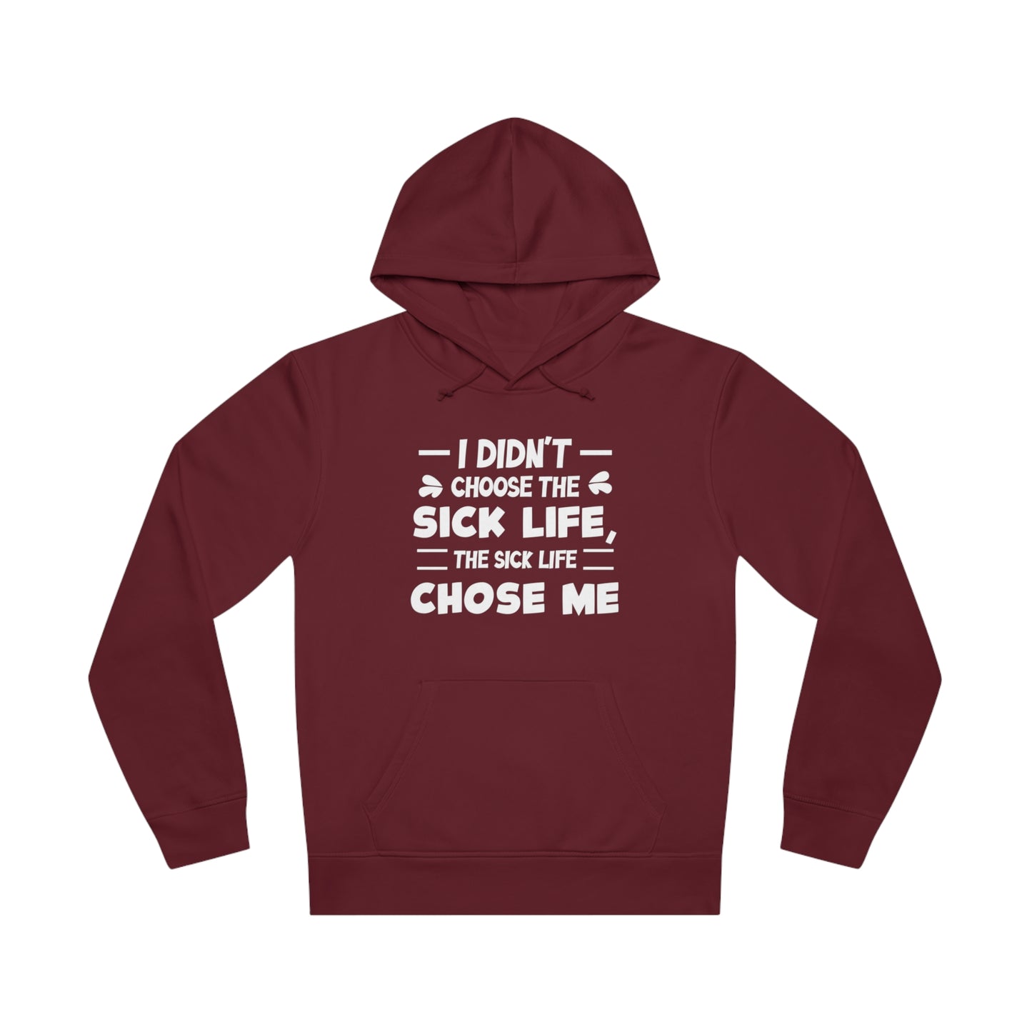 I Didn't Choose the Sick Life, Unisex Organic Drummer Hoodie, Printed