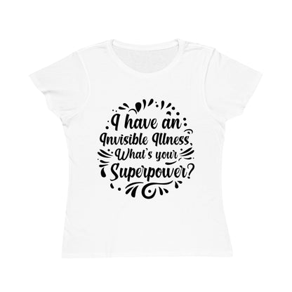 I have an Invisible Illness, Organic Women's Classic T-Shirt, Printed