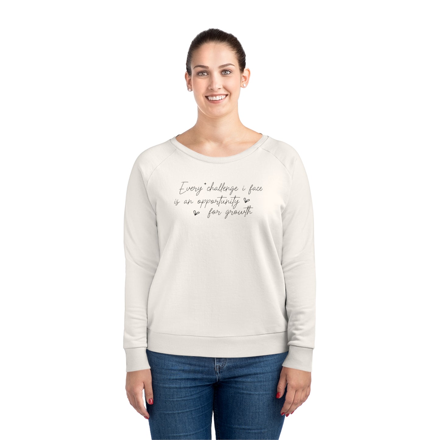 Every Challenge I Face, Women's Dazzler Relaxed Organic Fit Sweatshirt, Printed