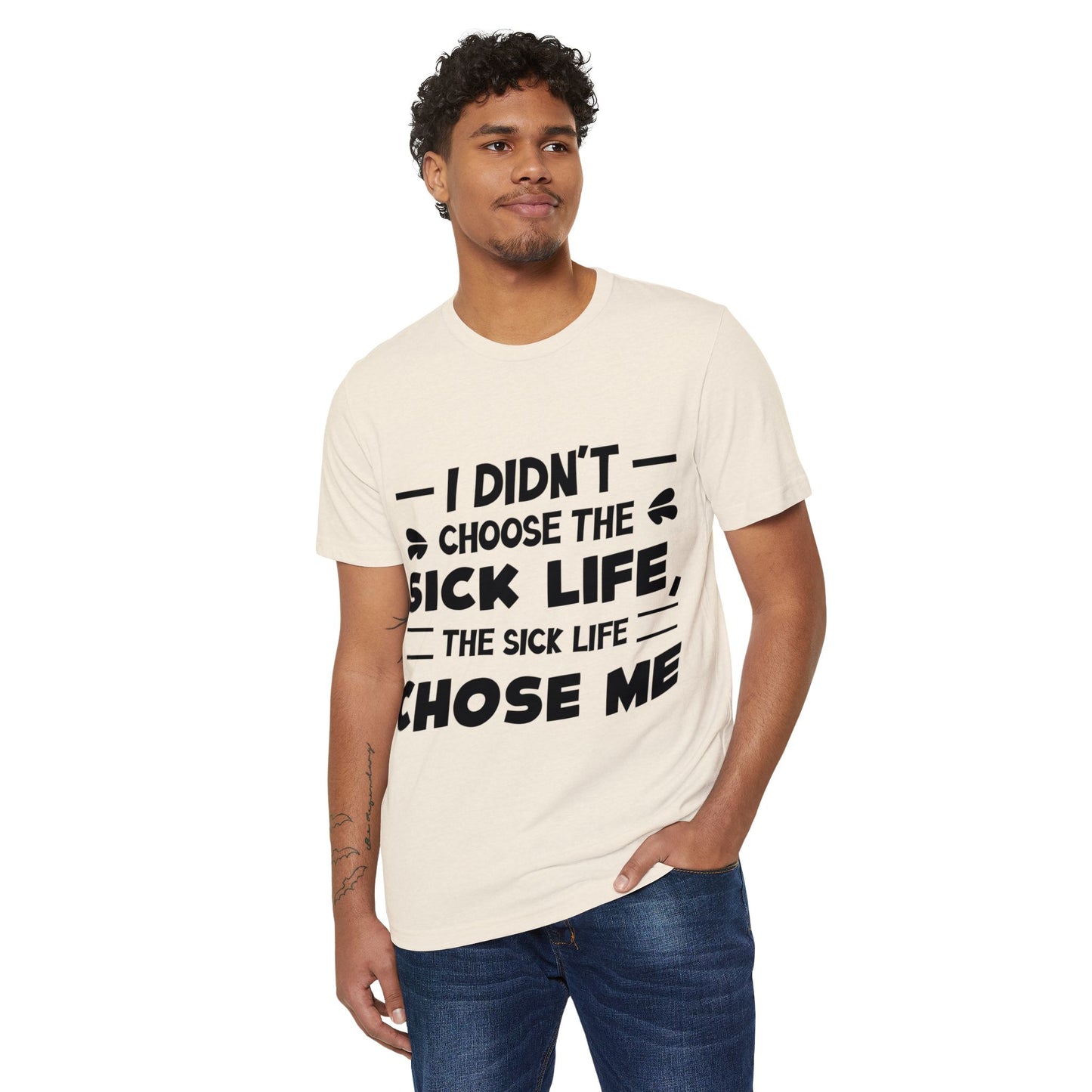 I Didn't Choose the Sick Life, Unisex Organic Cotton T-shirt, Printed