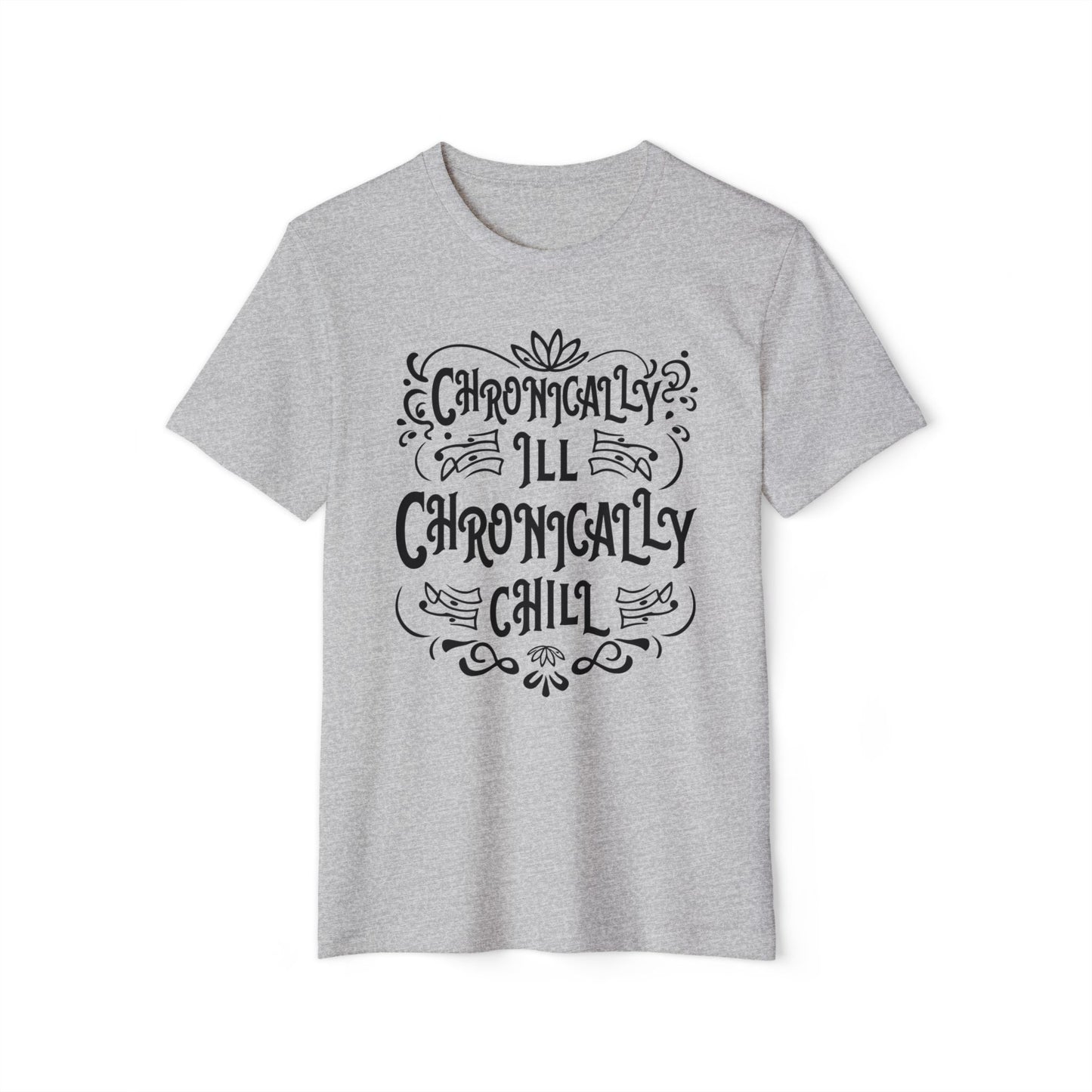 Chronically Ill, Chronically Chill, Unisex Organic Cotton T-shirt, Printed