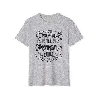 Chronically Ill, Chronically Chill, Unisex Organic Cotton T-shirt, Printed