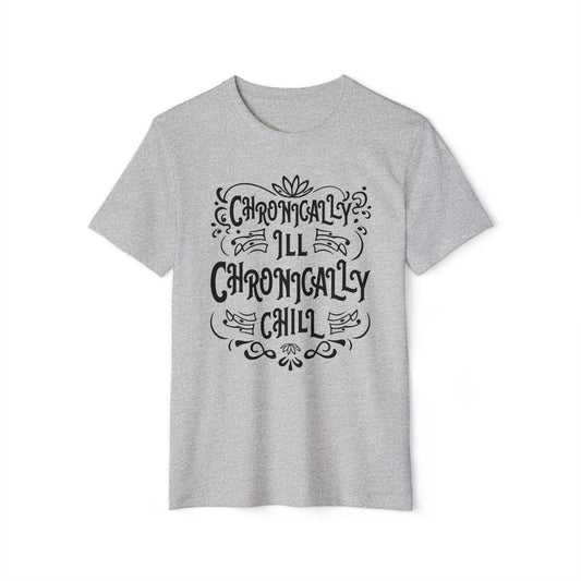 Chronically Ill, Chronically Chill, Unisex Organic Cotton T-shirt, Printed