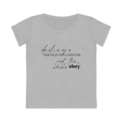 Darling This is Just a Chapter, Women's Jazzer T-shirt (Light), Printed