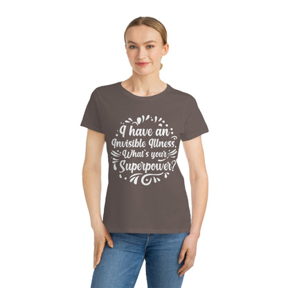 I have an Invisible Illness, Organic Women's Classic T-Shirt, Printed