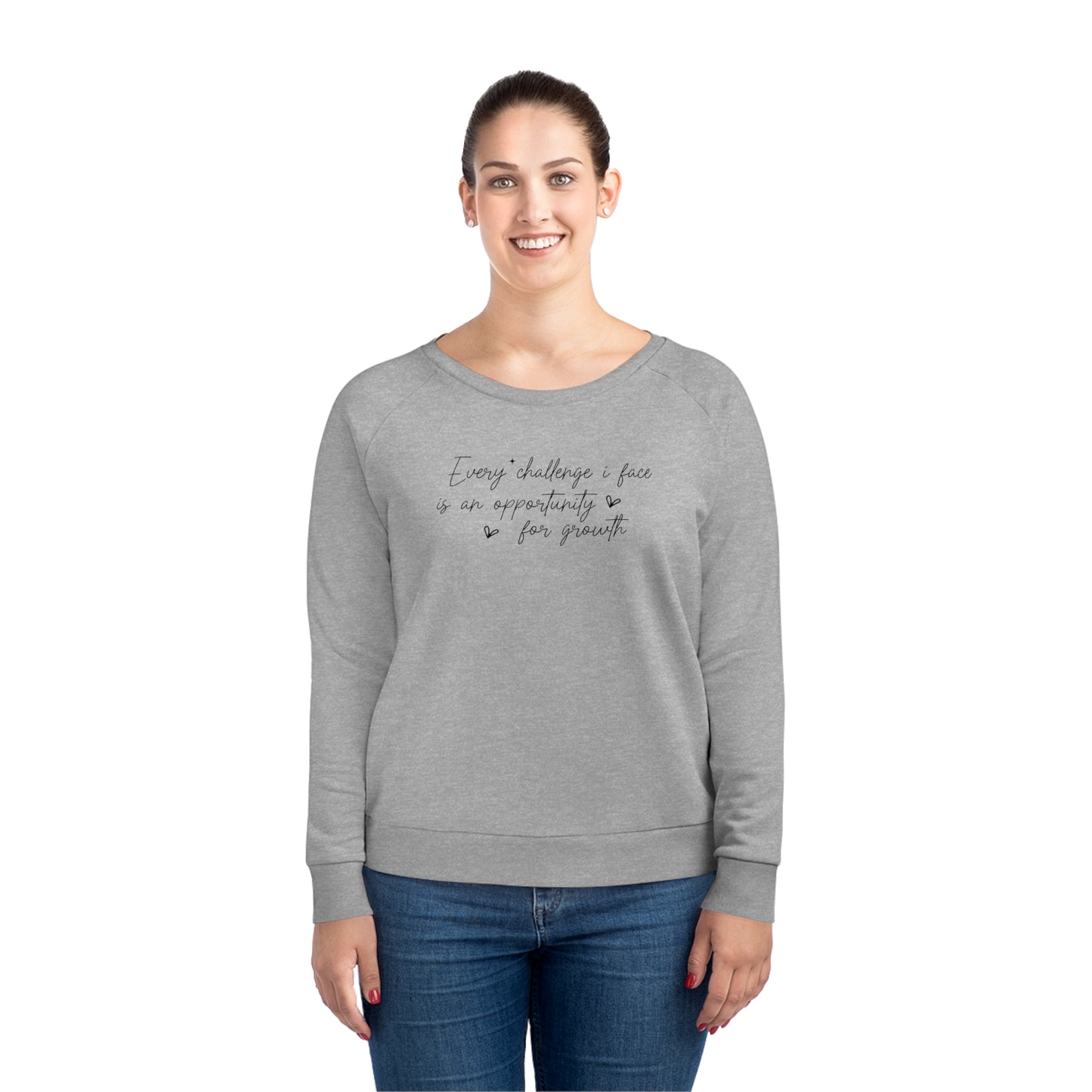 Every Challenge I Face, Women's Dazzler Relaxed Organic Fit Sweatshirt, Printed