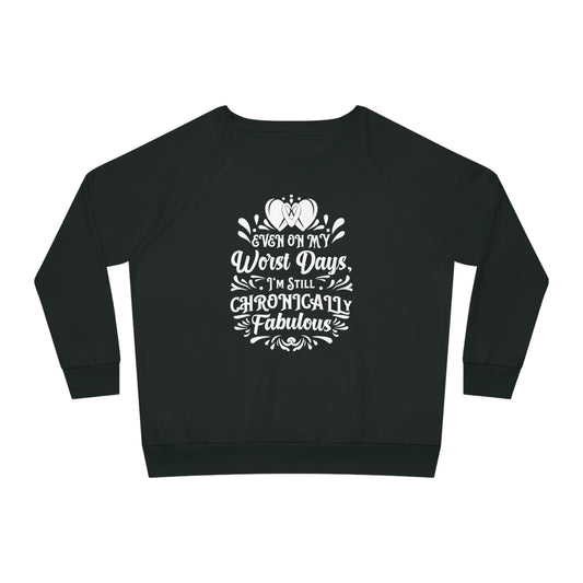 Even on My Worst Days, Women's Dazzler Relaxed Organic Fit Sweatshirt, Printed