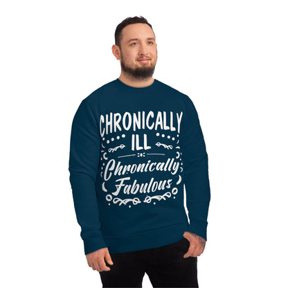 Chronically Ill, Chronically Fabulous, Unisex Organic Sweatshirt, Printed