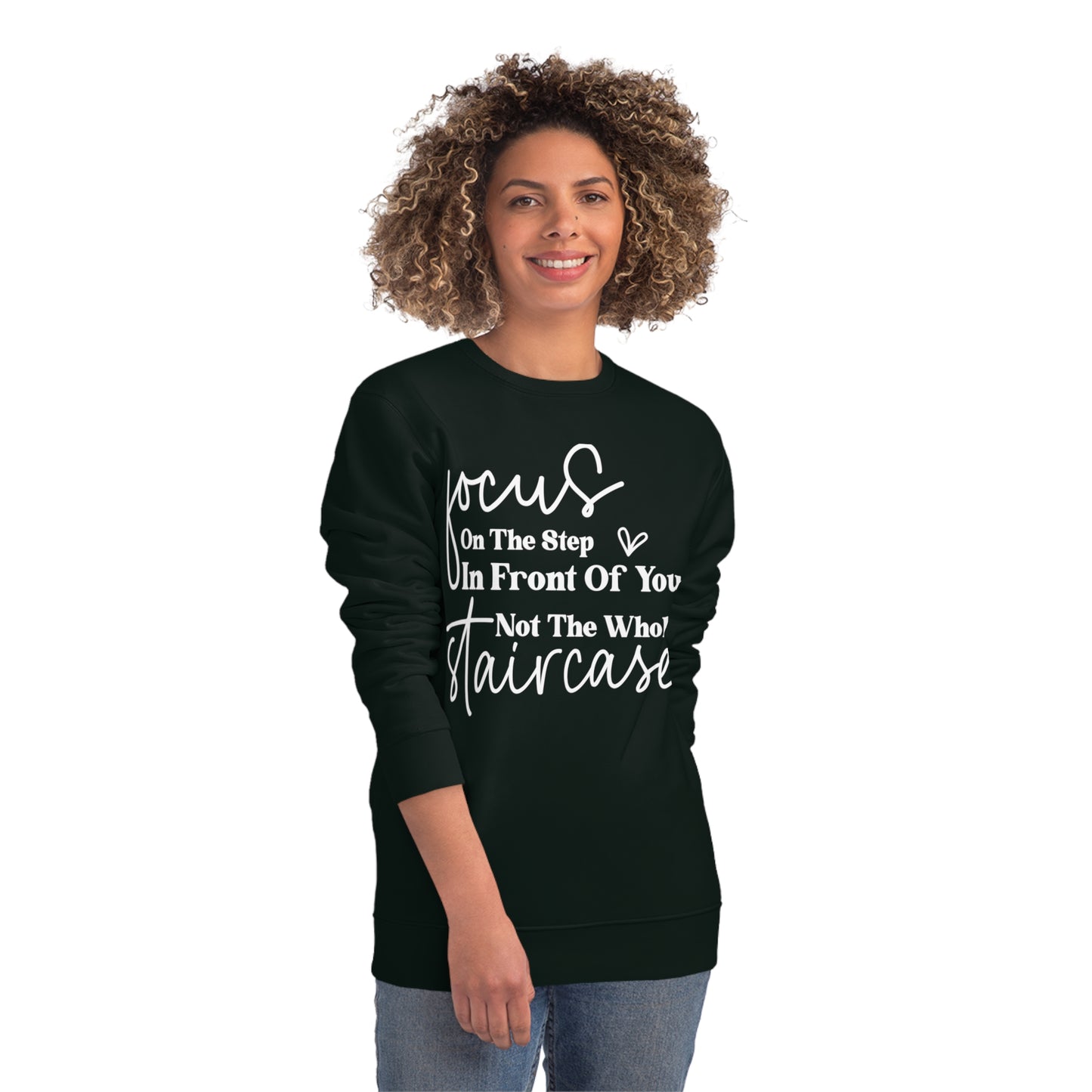 Focus On The Step In Front Of You, Unisex Organic Sweatshirt, Printed