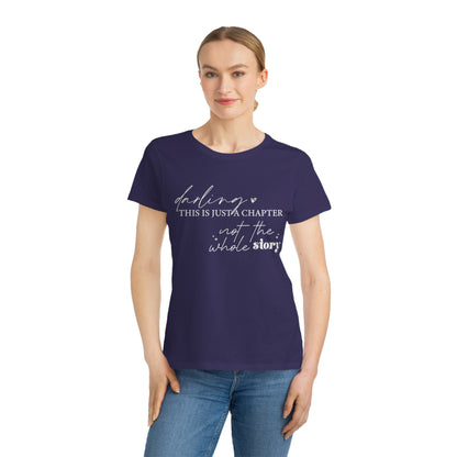 Darling This is Just a Chapter, Organic Women's Classic T-Shirt, Printed