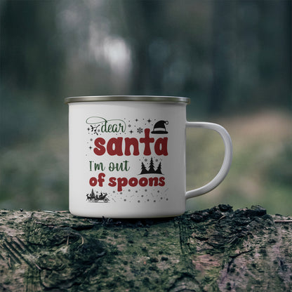 Dear Santa, I'm Out of Spoons | Lead-free Enamel Camping Mug (12oz)