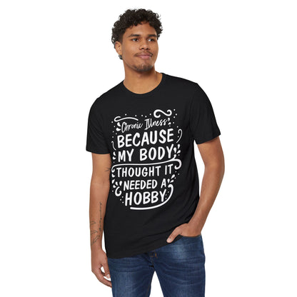 My Body Thought it Needed a Hobby, Unisex Organic Cotton T-shirt, Printed