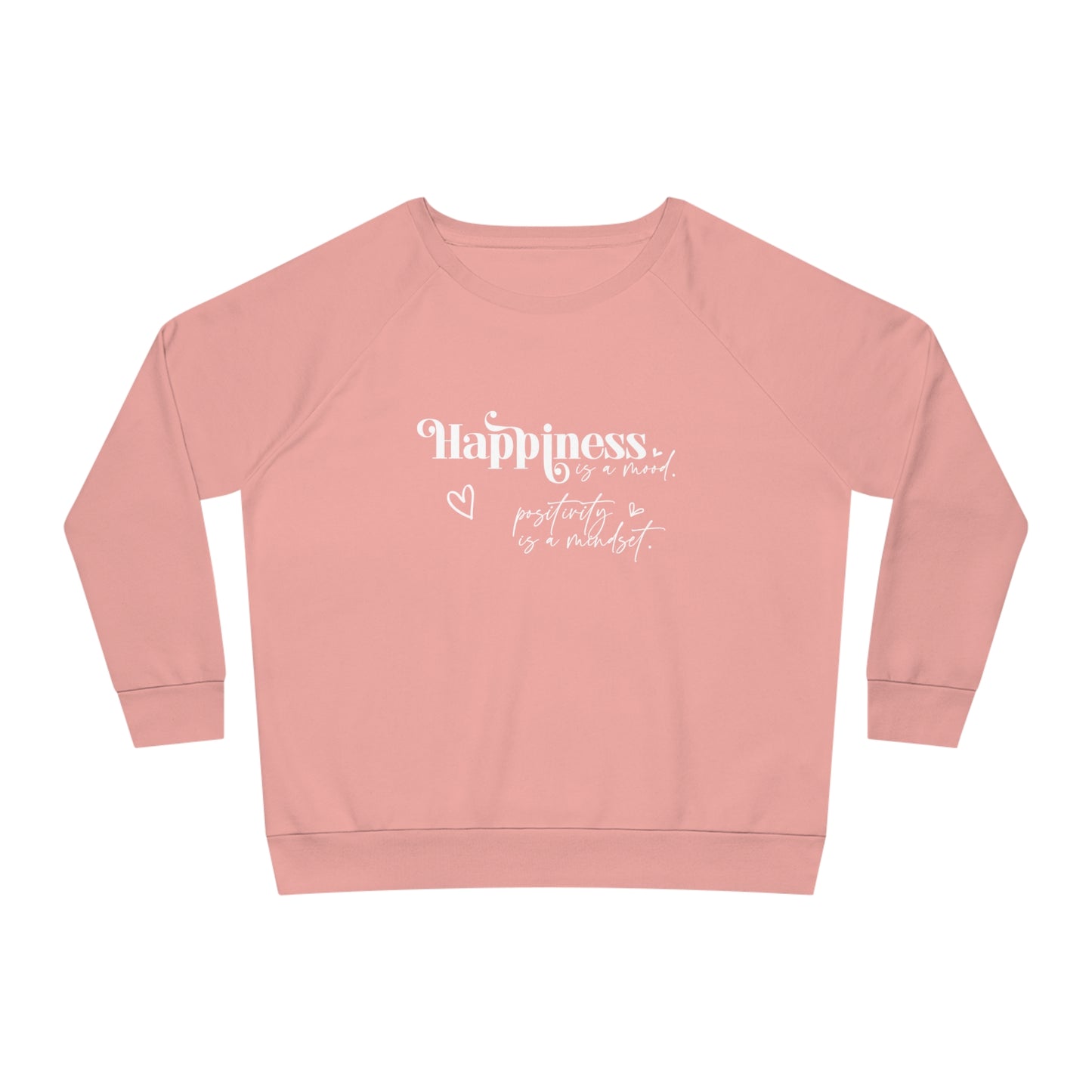 Happiness is a Mood, Women's Dazzler Relaxed Organic Fit Sweatshirt, Printed