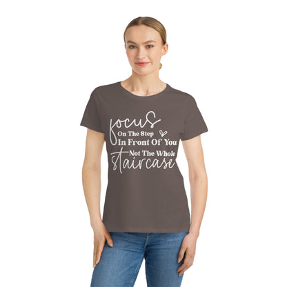 Focus On The Step In Front Of You, Organic Women's Classic T-Shirt, Printed