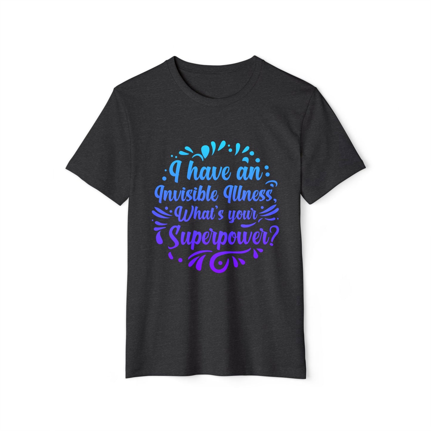 I have an Invisible Illness, Unisex Organic Cotton T-shirt (Colorful), Printed