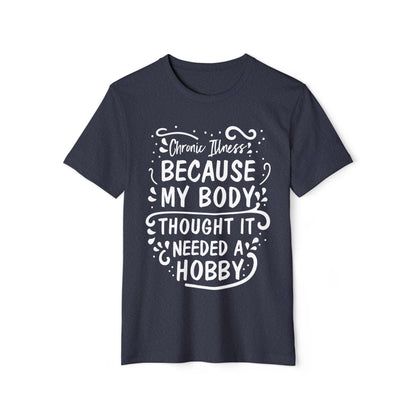 My Body Thought it Needed a Hobby, Unisex Organic Cotton T-shirt, Printed